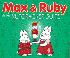Max and Ruby Nutcracker Suite