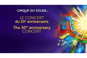 Cirque du Soleil 30th Anniversary Concert