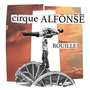 Circus - Rouille // by Cirque Alfonse
