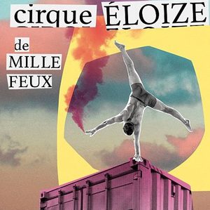 Circus - De mille feux by Cirque Éloize