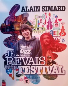 Je rêvais d’un festival (I dreamed of a festival) Alain Simard, Les Éditions La Presse (2024)